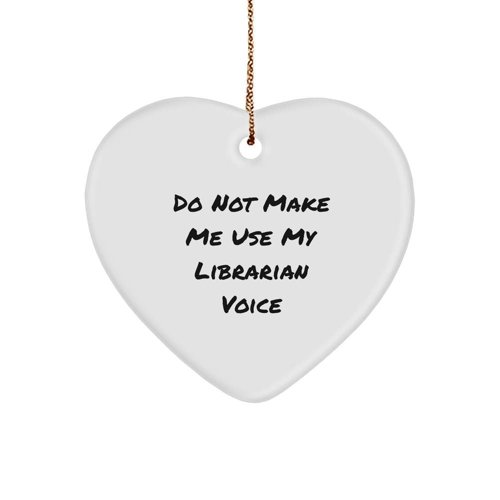 Gifts from Loved Ones for Librarians, Do Not Make Me Use My Librarian Voice Funny Heart Ornament, Unique Christmas Unique Gifts for Librarians, Heart-Shaped MDF Ornament, Durable and Vibrant - Image 1