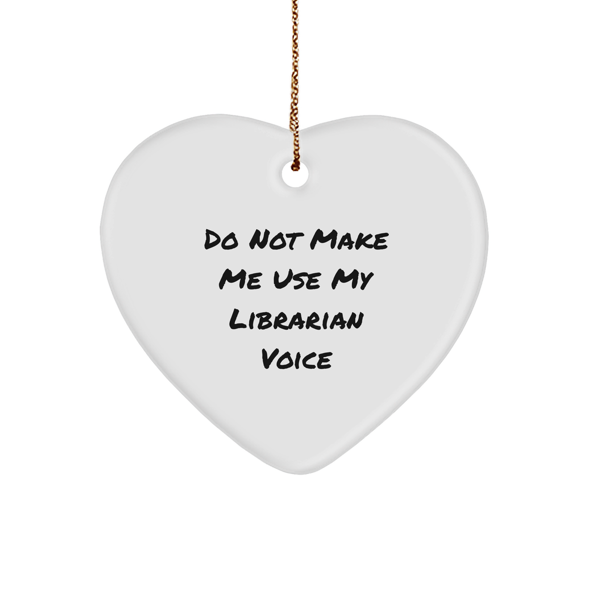 Gifts from Loved Ones for Librarians, Do Not Make Me Use My Librarian Voice Funny Heart Ornament, Unique Christmas Unique Gifts for Librarians, Heart-Shaped MDF Ornament, Durable and Vibrant - Image 1