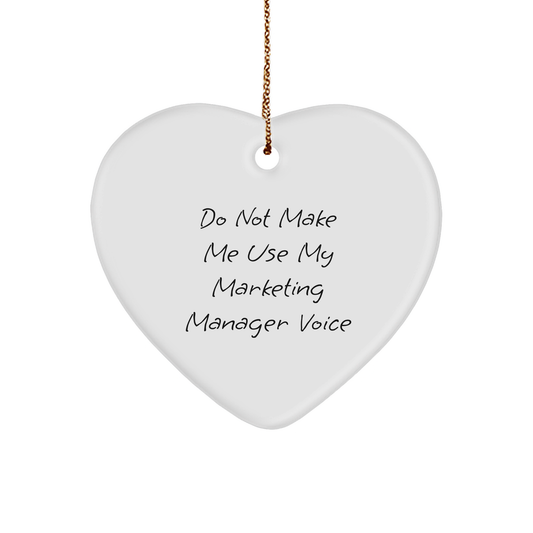 Marketing Manager Gifts from Men, Marketing Manager Heart Ornament with Funny Quote 'Do Not Make Me Use My Marketing Manager Voice', Christmas Unique Gifts - Image 1