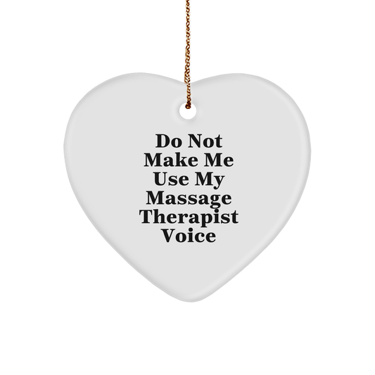 'Do Not Make Me Use My Massage Therapist Voice' Funny Heart Ornament, Gifts from Friends for Massage Therapist, Heart-Shaped Christmas Unique Gifts for Her, Him, or Coworkers, with Gold Cord - Image 1