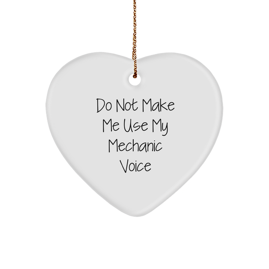 Mechanic Gifts, Do Not Make Me Use My Mechanic Voice, Heart Ornament for Christmas, Funny Quote Mechanic Gifts - Image 1