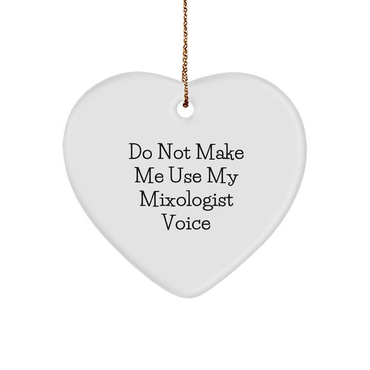 Mixologist Gifts from Friends, Funny 'Do Not Make Me Use My Mixologist Voice' Heart Ornament for Christmas, Gifts for Mixologists - Image 1