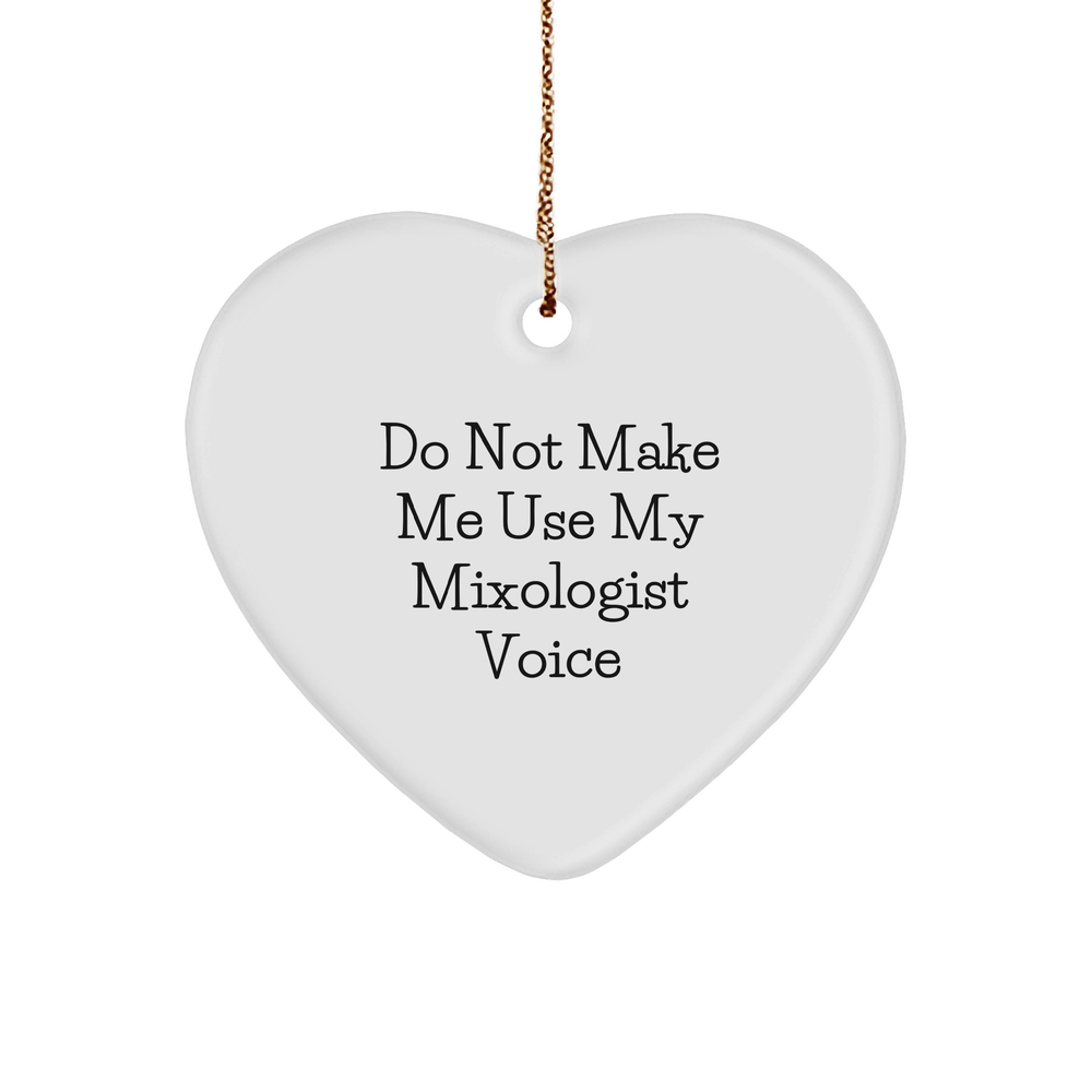 Mixologist Gifts from Friends, Funny 'Do Not Make Me Use My Mixologist Voice' Heart Ornament for Christmas, Gifts for Mixologists - Image 1