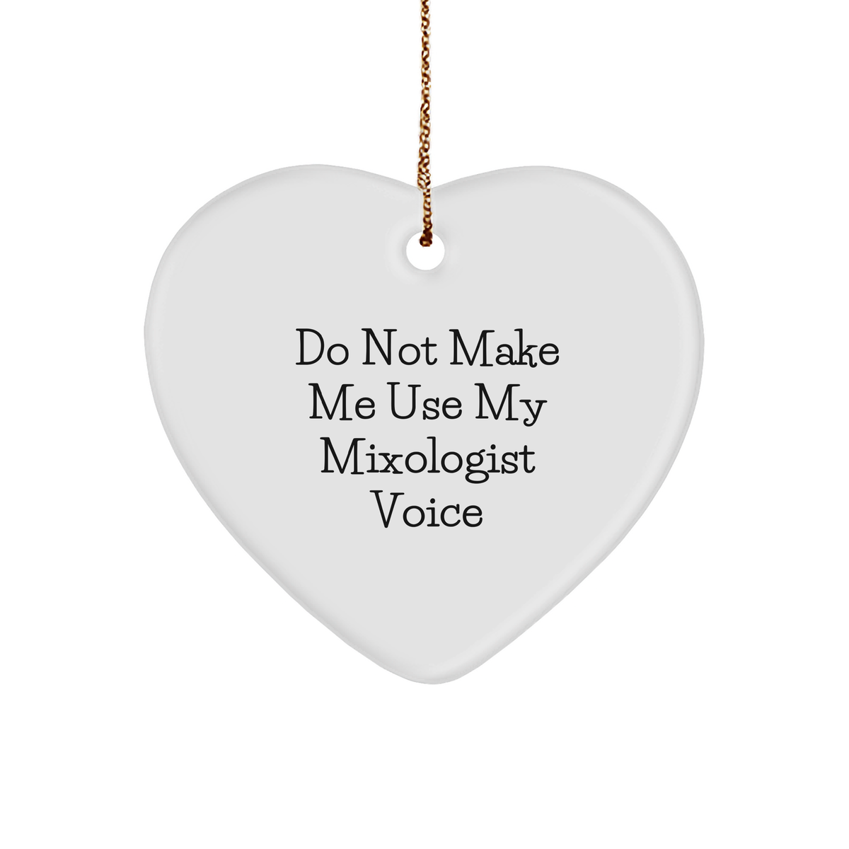 Mixologist Gifts from Friends, Funny 'Do Not Make Me Use My Mixologist Voice' Heart Ornament for Christmas, Gifts for Mixologists - Image 1