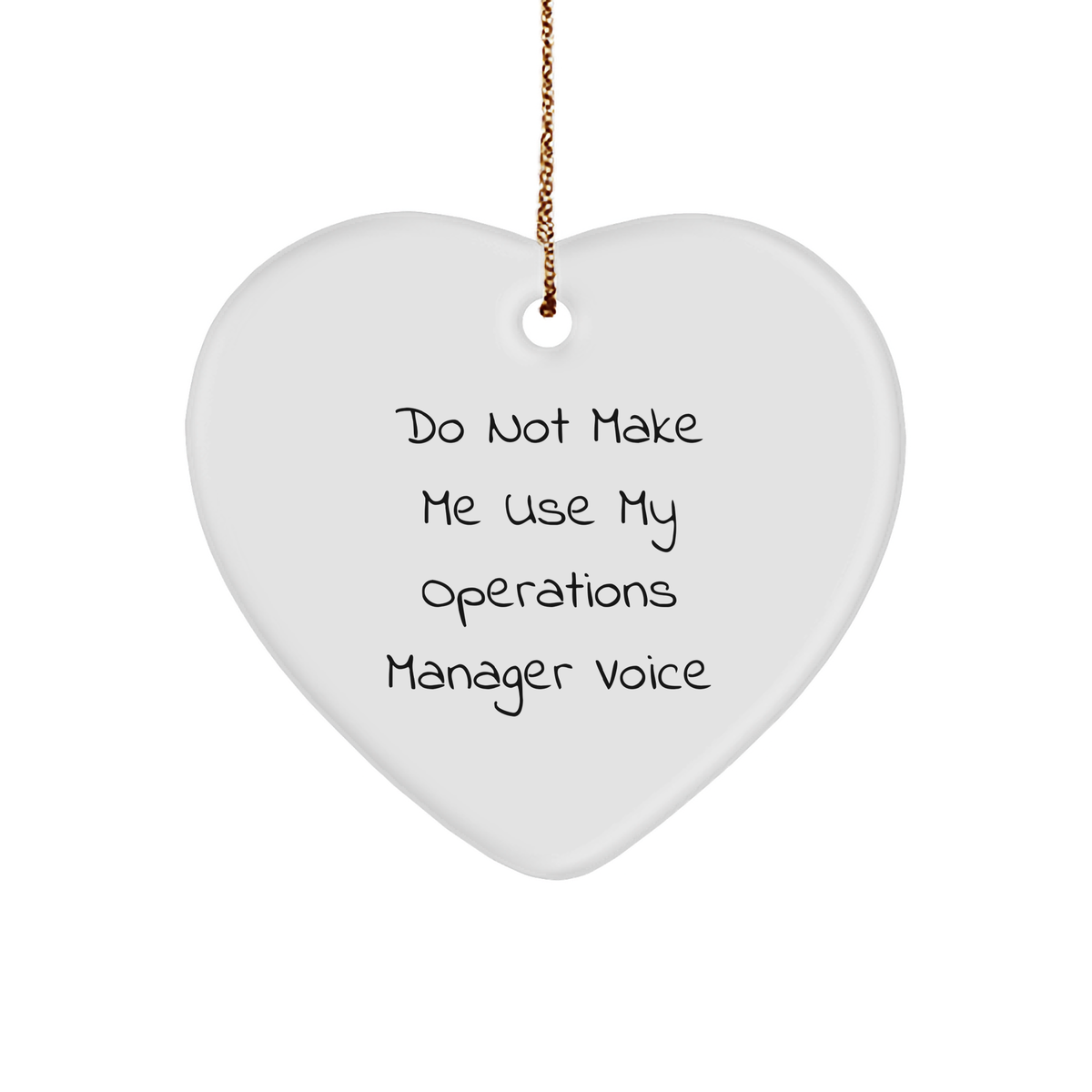 Funny Operations Manager Gifts from Friends - Do Not Make Me Use My Operations Manager Voice Heart Ornament for Christmas - Image 1