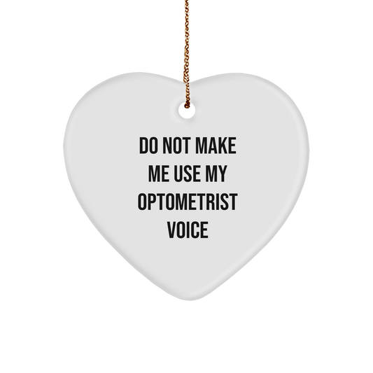Optometrist Gifts from Friends, Optometrist Heart Ornament with 'Do Not Make Me Use My Optometrist Voice' Quote, Unique Christmas Unique Gifts for Optometrist - Image 1