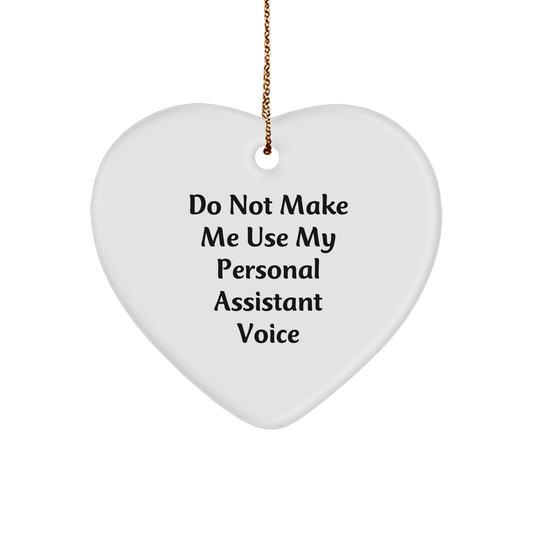 Funny Personal Assistant Heart Ornament Gifts from Friends to Colleagues on Christmas, 'Do Not Make Me Use My Personal Assistant Voice' - Image 1