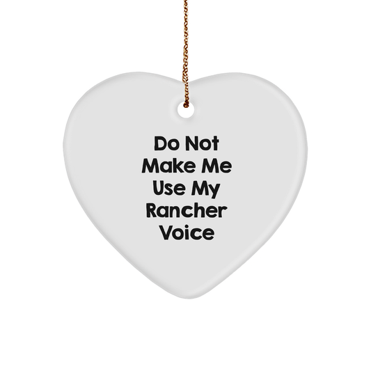 Funny Rancher Gifts from Friends for Christmas - Heart Ornament with 'Do Not Make Me Use My Rancher Voice' Quote, Gifts for Men, Women, and Coworkers - Image 1