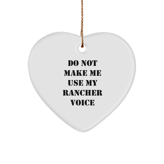 Rancher Humor Gifts from Friends: Heart Ornament with 'Do Not Make Me Use My Rancher Voice' Christmas Memorable Present for Rancher Enthusiasts - Image 1