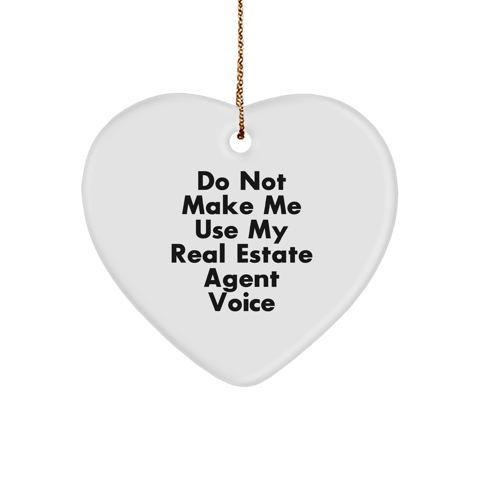 Funny Real Estate Agent Gifts for Women Friends from Do Not Make Me Use My Real Estate Agent Voice - Heart Ornament for Christmas - Image 1