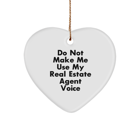 Funny Real Estate Agent Gifts for Women Friends from Do Not Make Me Use My Real Estate Agent Voice - Heart Ornament for Christmas - Image 1