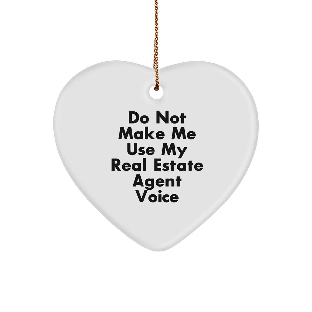 Funny Real Estate Agent Gifts for Women Friends from Do Not Make Me Use My Real Estate Agent Voice - Heart Ornament for Christmas - Image 1