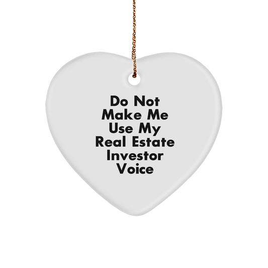 Funny Real Estate Investor Gifts, Heart Ornament with 'Do Not Make Me Use My Real Estate Investor Voice' Quote, Christmas Unique Gifts from Friends to Family - Image 1