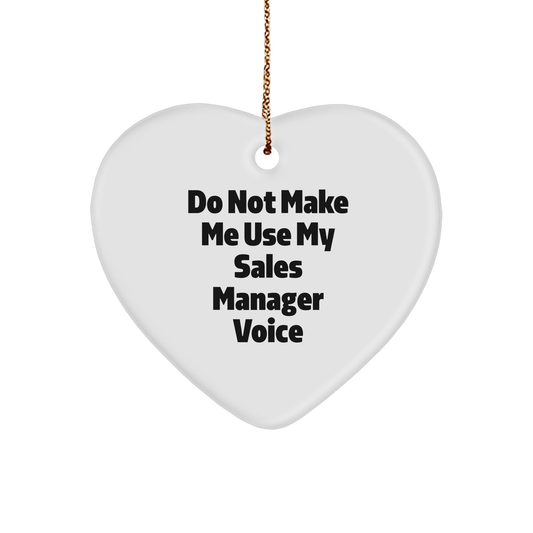 Funny Sales Manager Gifts from Men - Do Not Make Me Use My Sales Manager Voice Heart Ornament for Christmas Unique Gifts for Sales Manager - Image 1