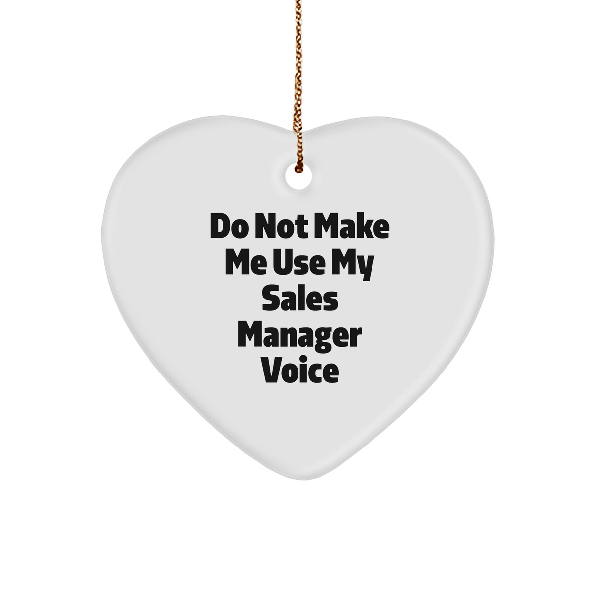 Funny Sales Manager Gifts from Men - Do Not Make Me Use My Sales Manager Voice Heart Ornament for Christmas Unique Gifts for Sales Manager - Image 1