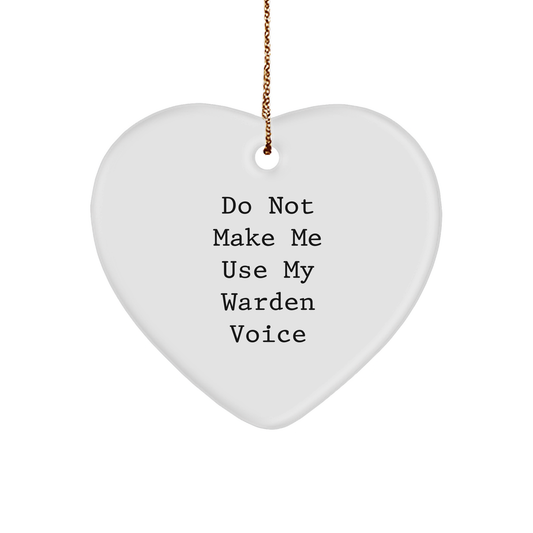 Warden Gifts from Friends, Warden Heart Ornament, Do Not Make Me Use My Warden Voice, Funny Christmas Unique Gifts - Image 1