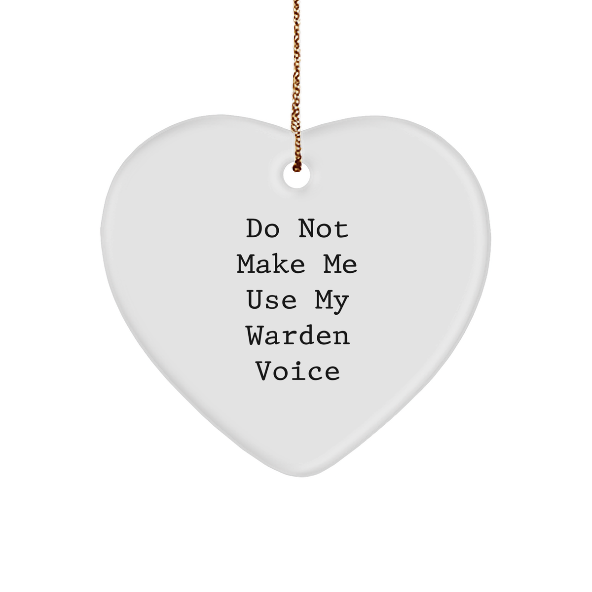 Warden Gifts from Friends, Warden Heart Ornament, Do Not Make Me Use My Warden Voice, Funny Christmas Unique Gifts - Image 1