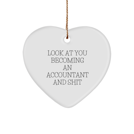 Funny Accountant Gifts - 'Look At You Becoming An Accountant And Shit' Heart Ornament for Christmas, Gifts from Friends to Accountants - Image 1