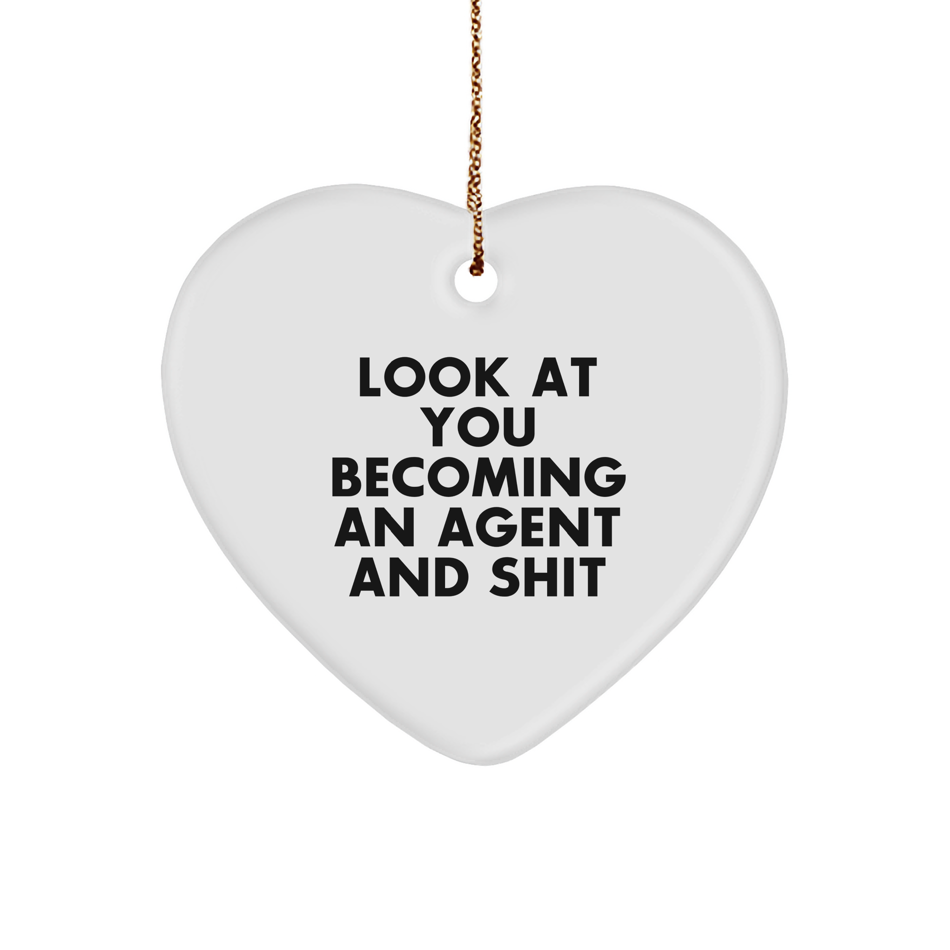 Funny Agent Gifts, Heart Ornament with 'Look At You Becoming An Agent And Shit' Quote, Gifts from Friends for Agent, Unique Christmas Agent Decorations - Image 1