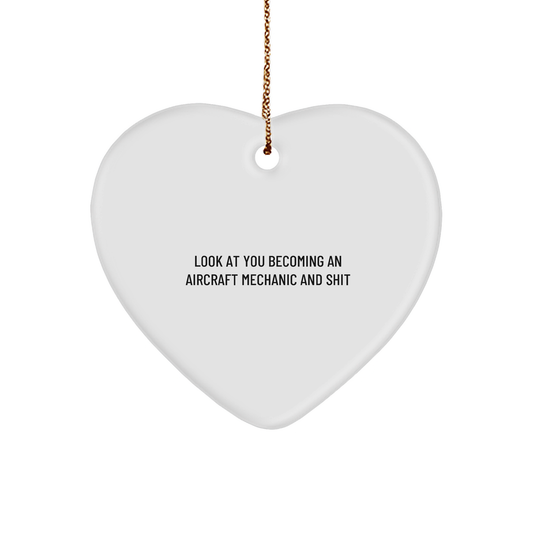 Funny Aircraft Mechanic Gifts, 'Look At You Becoming An Aircraft Mechanic And Shit' Heart Ornament for Christmas, Gifts from Men to Friends - Image 1