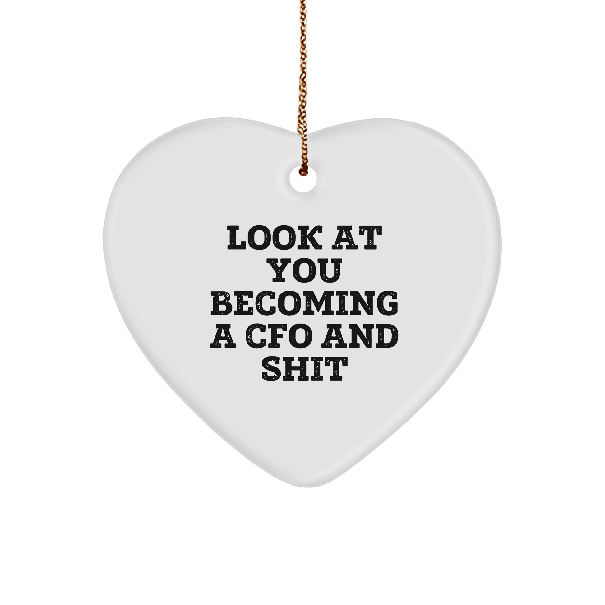 Funny CFO Gifts, Heart Ornament 'Look At You Becoming A Cfo And Shit' from Friends, Unique Christmas Unique Gifts for CFO, CFO Christmas Ornaments - Image 1