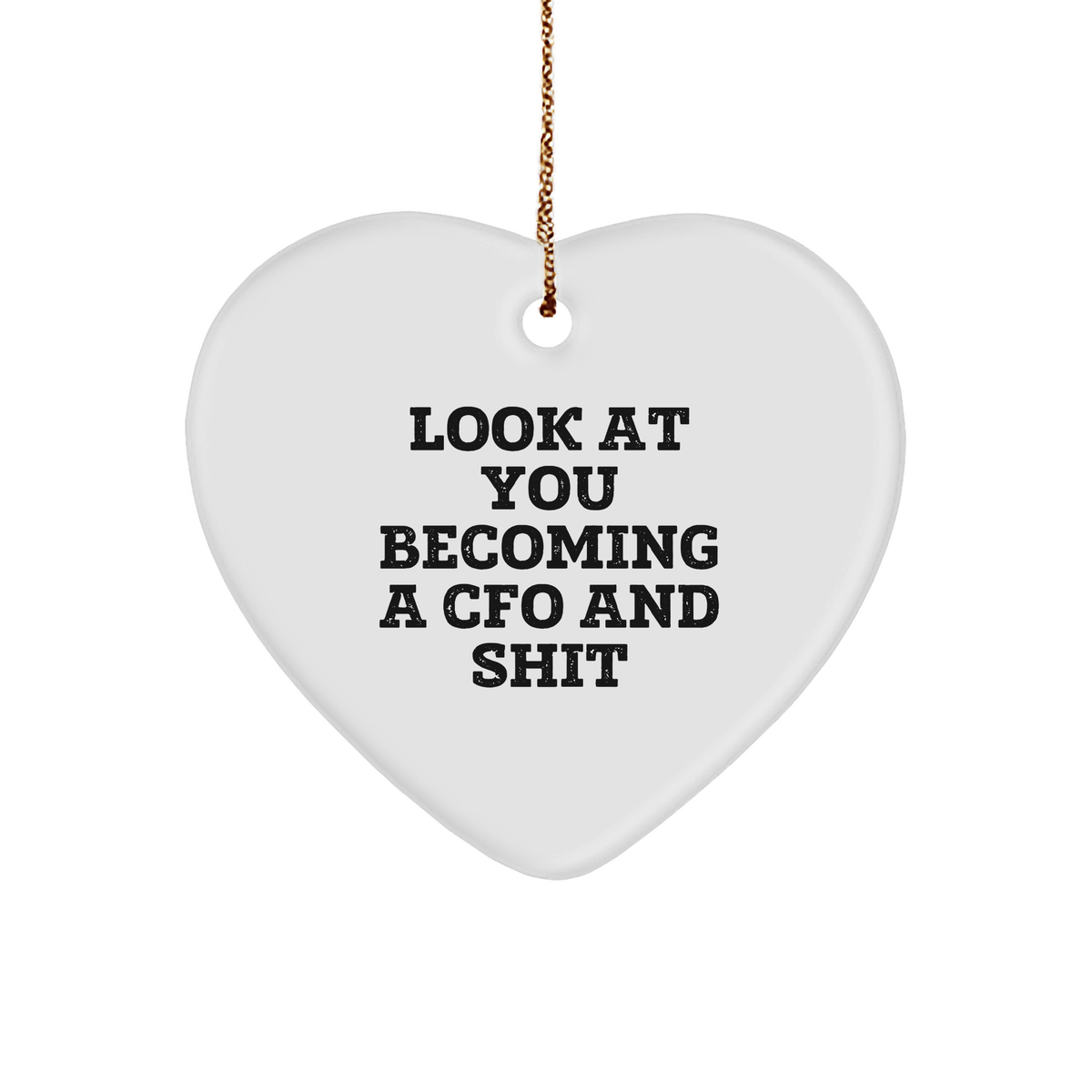 Funny CFO Gifts, Heart Ornament 'Look At You Becoming A Cfo And Shit' from Friends, Unique Christmas Unique Gifts for CFO, CFO Christmas Ornaments - Image 1