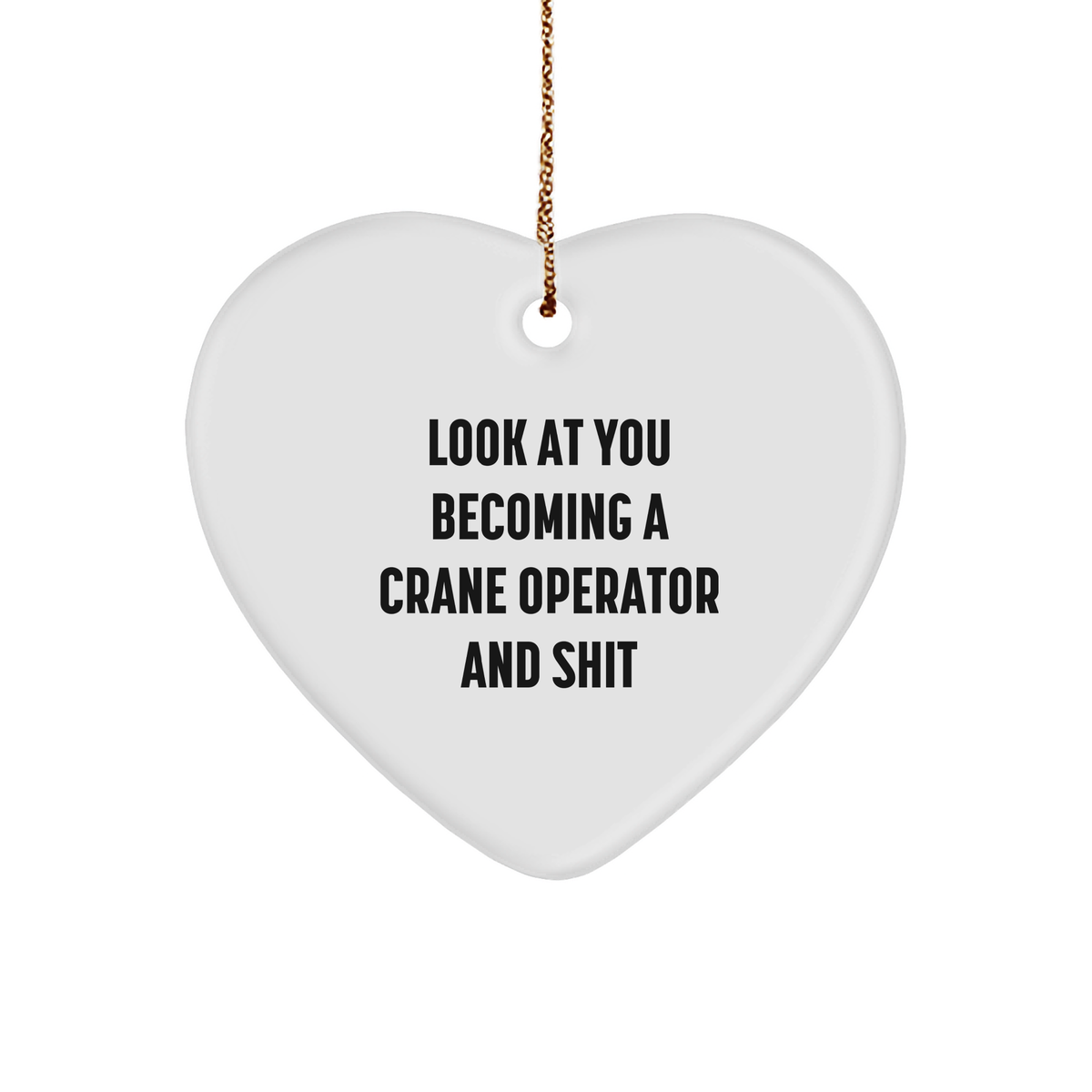 Handcrafted Funny Crane Operator Heart Ornament Gifts for Him, Her, or Friends, Unique Christmas Memorable Presents from Santa, Inspirational Motivational Quote Gifts for Crane Operator Lovers - Image 1