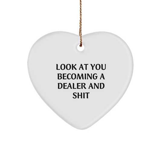 Funny Dealer Gifts, Heart Ornament with 'Look At You Becoming A Dealer And Shit' Quote, Gifts from Family to Dealer, Perfect for Christmas - Image 1