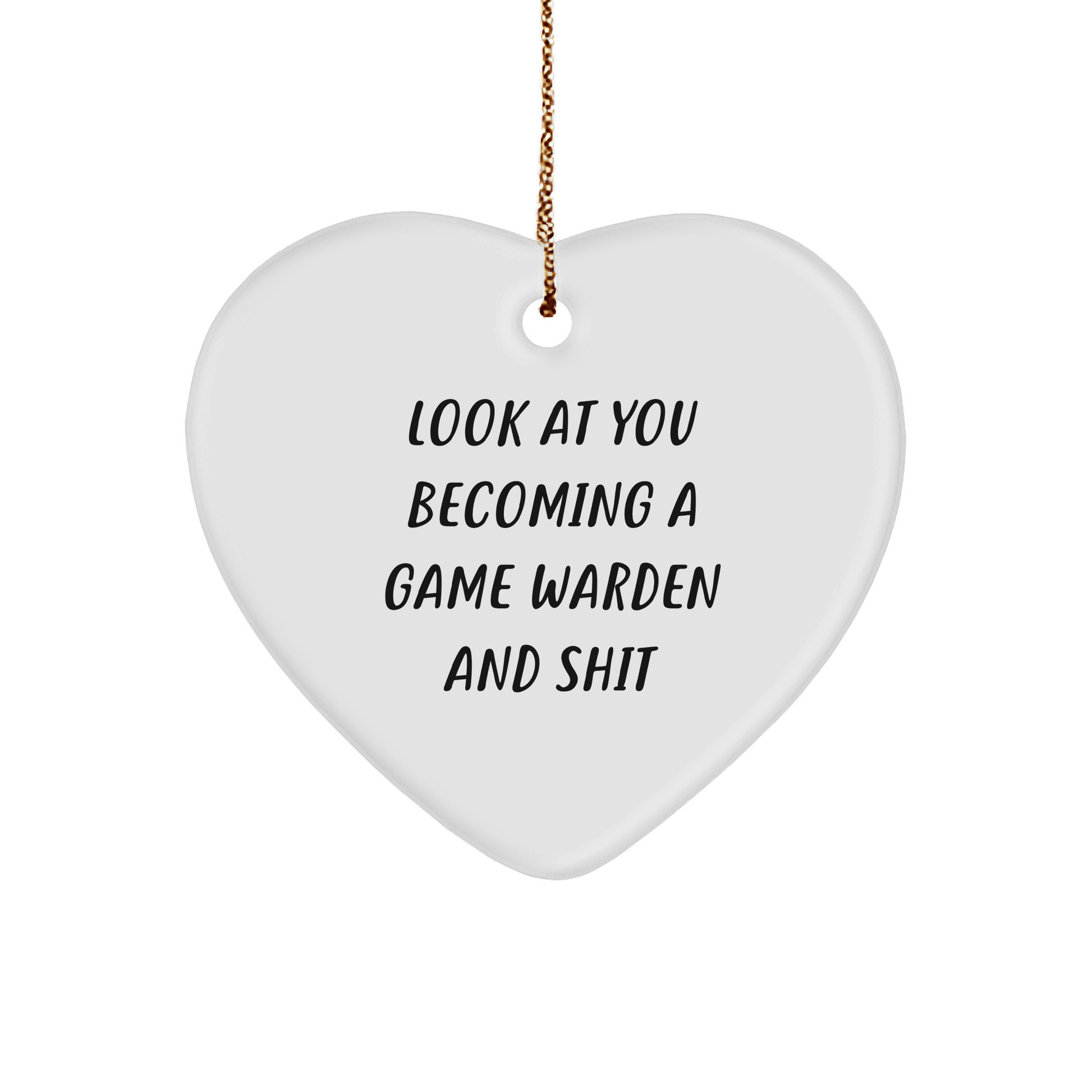 Game Warden Heart Ornament Gifts from Friends - 'Look At You Becoming A Game Warden' Funny Quote for Christmas - Image 1