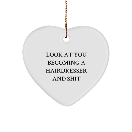 Funny Hairdresser Gifts: Look at You Becoming a Hairdresser and Shit Heart Ornament for Christmas - Unique Gifts from Mom to Daughter or Sister for Hairdresser Enthusiasts - Image 1