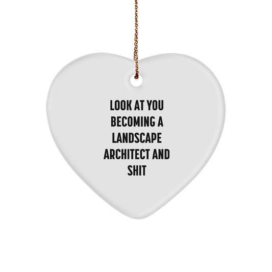 Landscape Architect Gifts from Friends - Funny Heart Ornament for Christmas - 'Look At You Becoming A Landscape Architect And Shit' Quote - Image 1
