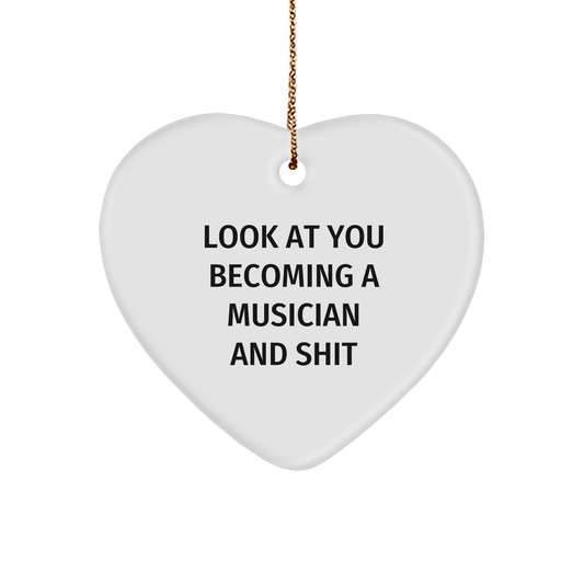 Funny Musician Gifts, 'Look At You Becoming A Musician And Shit' Heart Ornament, Gifts from Friends to Musician, Perfect for Christmas - Image 1