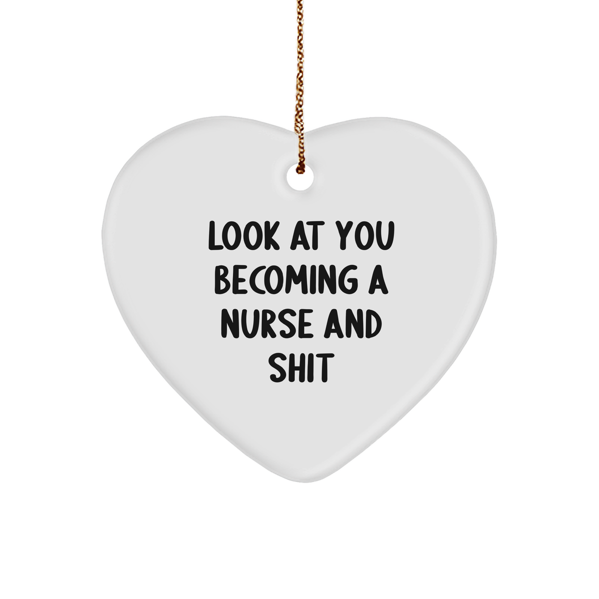 Funny Nurse Gifts from Friends to Becoming a Nurse and Shit Heart Ornament for Christmas - Image 1