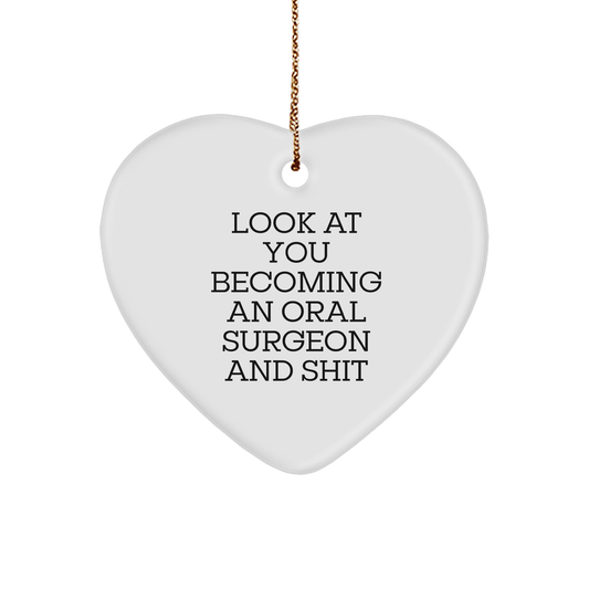 Funny Oral Surgeon Gifts from Friends, 'Look At You Becoming An Oral Surgeon And Shit', Heart Ornament for Men, Christmas Unique Gifts for Oral Surgeon - Image 1