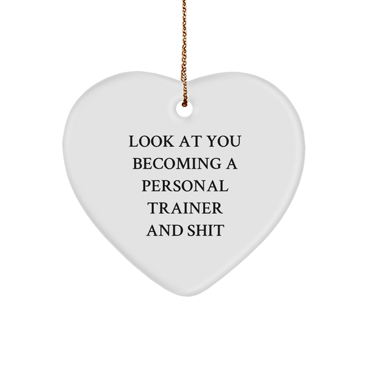 Personal Trainer Gifts from Friends - Funny Heart Ornament for Christmas - 'Look At You Becoming A Personal Trainer And Shit' - Image 1