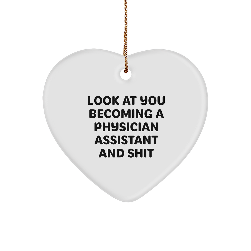 Funny Physician Assistant Gifts, Look At You Becoming A, Heart Ornament, White, Christmas, Gifts from Men, for Physician Assistant, Unique - Image 1