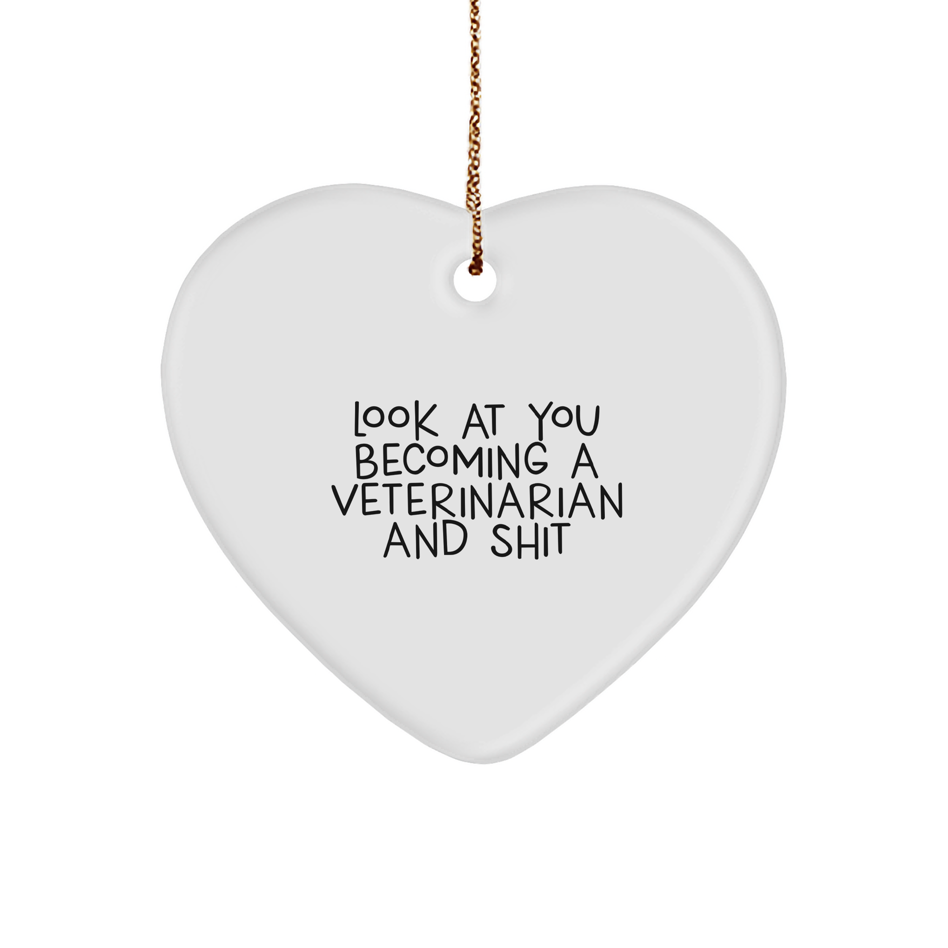 Funny Veterinarian Heart Ornament Gifts from Friends - Look At You Becoming A Veterinarian And Shit, Christmas Unique Gifts for Veterinarian - Image 1