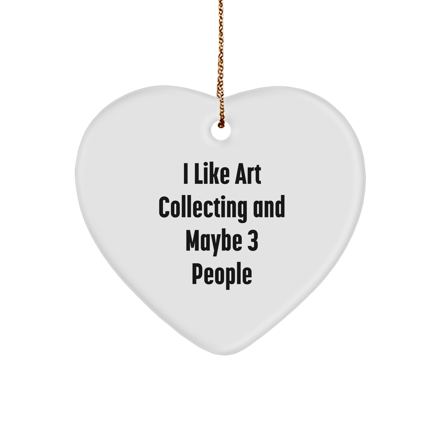 Art Collecting Gifts for Friends, 'I Like Art Collecting And Maybe 3 People' Heart Ornament, Christmas Unique Gifts from Family - Image 1
