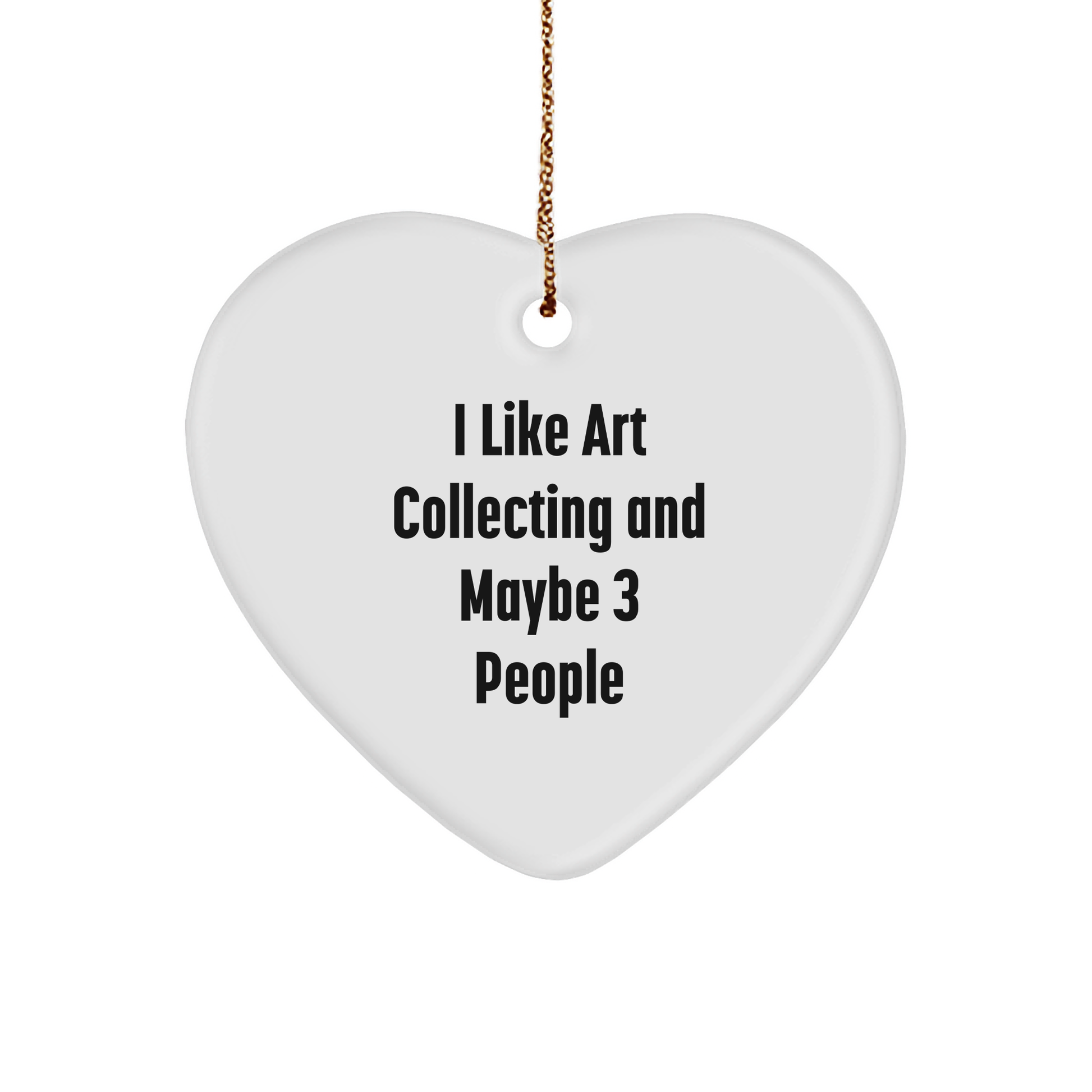 Art Collecting Gifts for Friends, 'I Like Art Collecting And Maybe 3 People' Heart Ornament, Christmas Unique Gifts from Family - Image 1