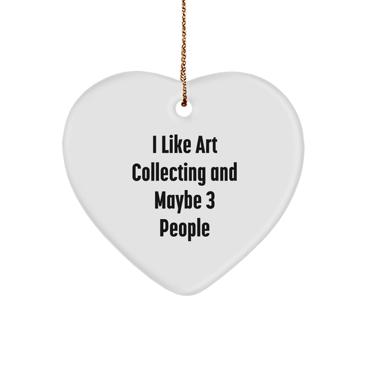 Art Collecting Gifts for Friends, 'I Like Art Collecting And Maybe 3 People' Heart Ornament, Christmas Unique Gifts from Family - Image 1
