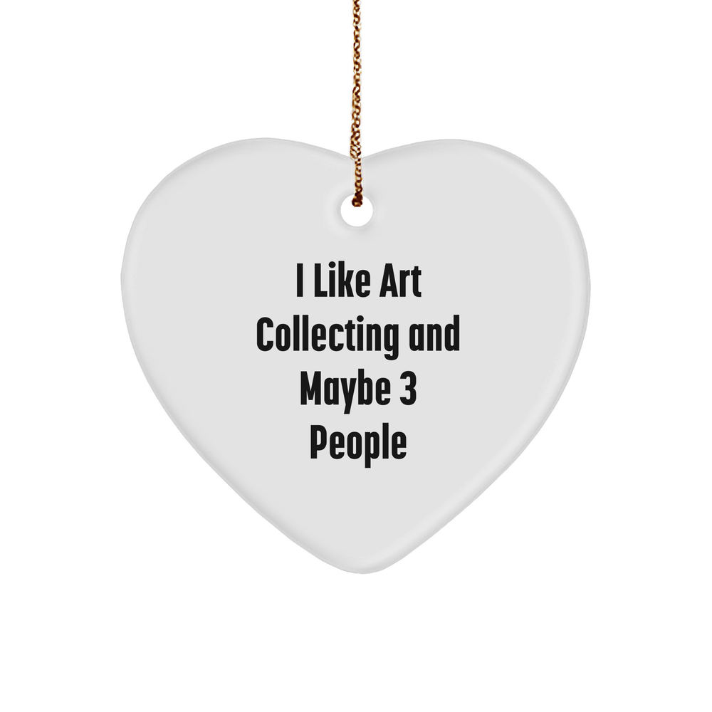 Art Collecting Gifts for Friends, 'I Like Art Collecting And Maybe 3 People' Heart Ornament, Christmas Unique Gifts from Family - Image 1