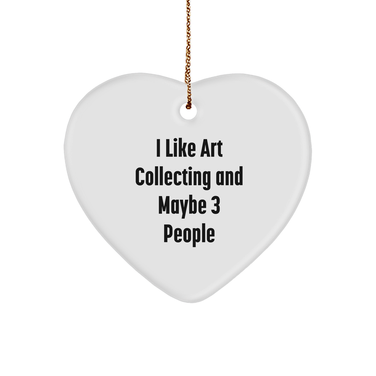 Art Collecting Gifts for Friends, 'I Like Art Collecting And Maybe 3 People' Heart Ornament, Christmas Unique Gifts from Family - Image 1