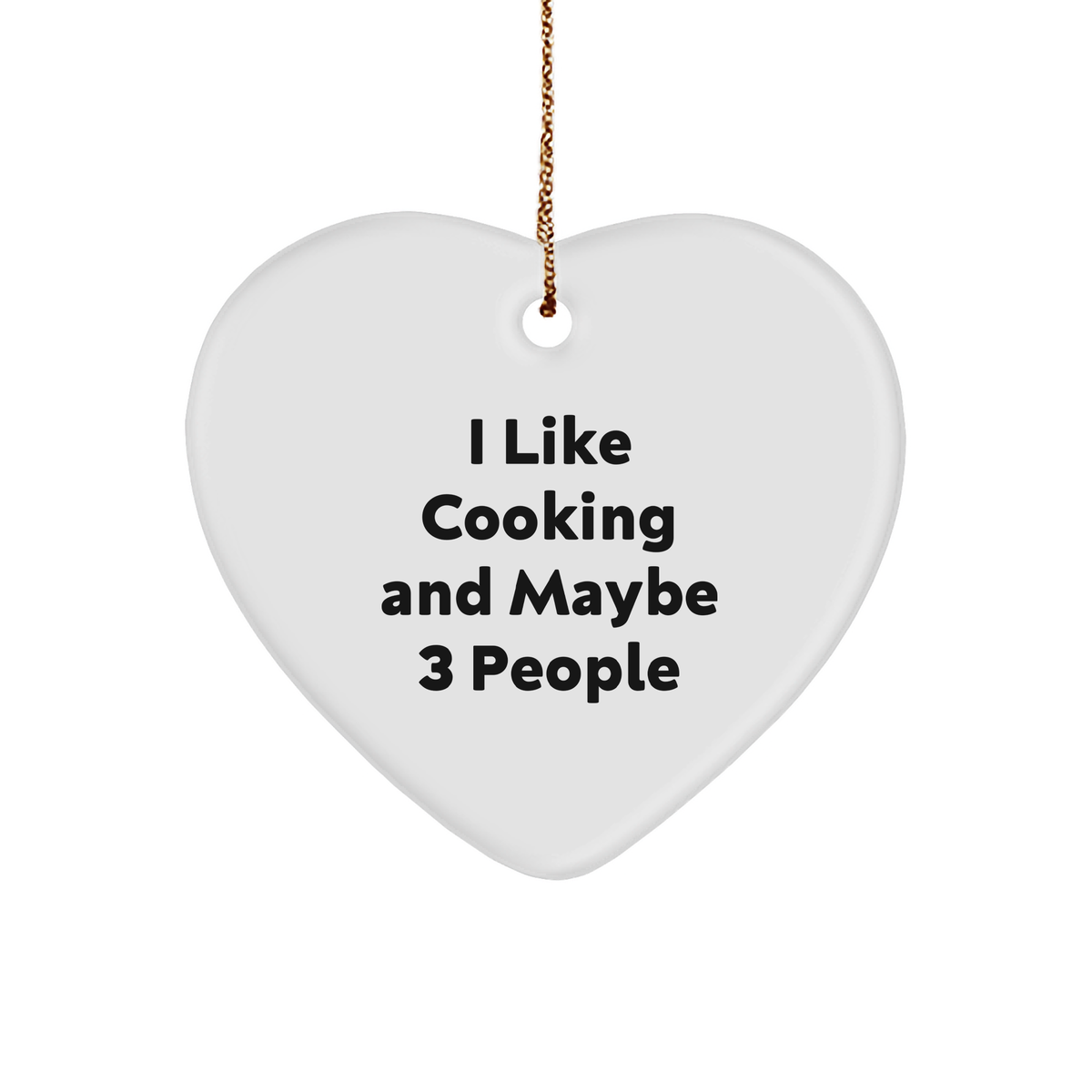 I Like Cooking and Maybe 3 People Heart Ornament - Funny Gifts from Cooks to Cooking Lovers - Unique Christmas Ornament for Cooks - Image 1