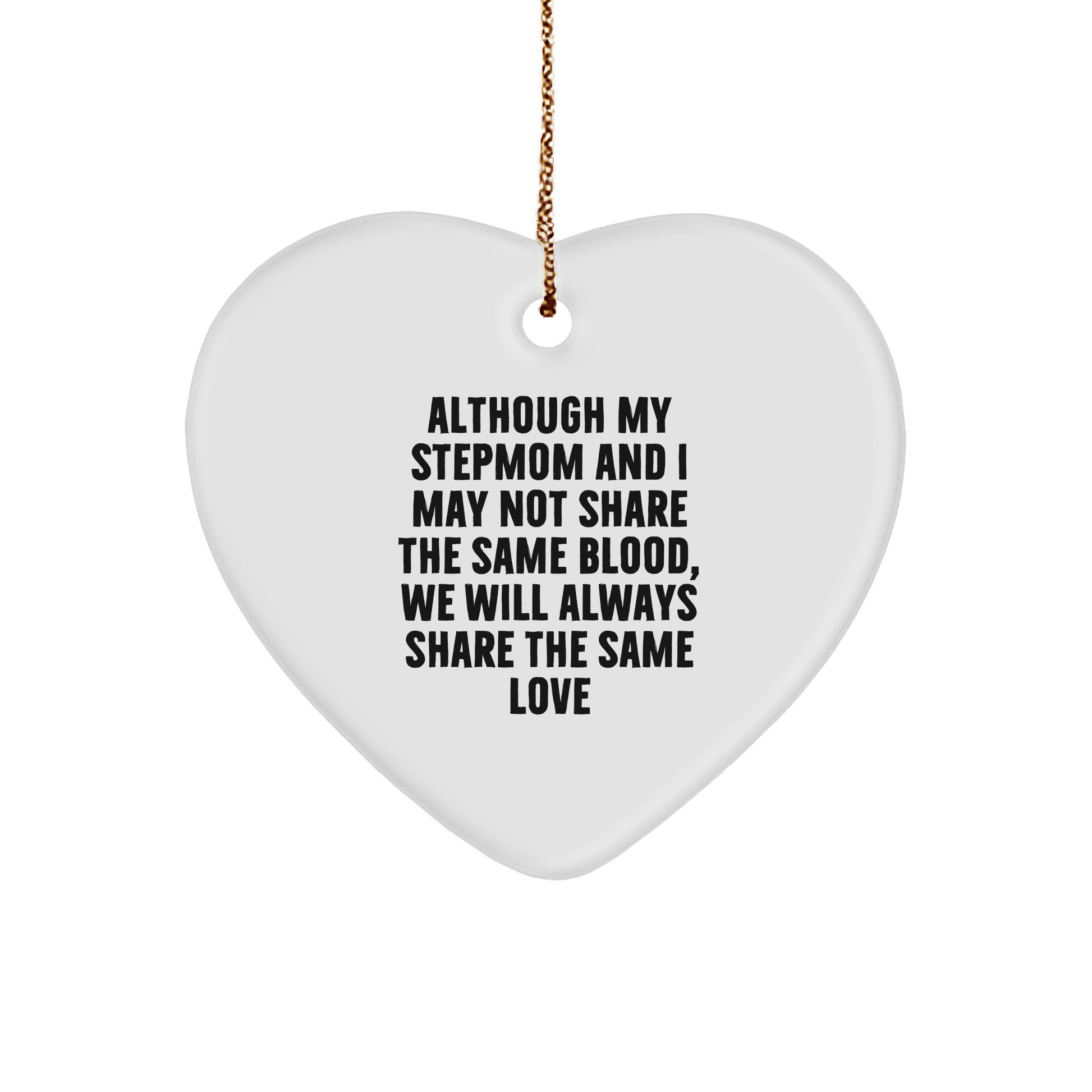 Stepmom Heart Ornament, Although My Stepmom And I May Not Share The Same Blood, We Will Always Share The Same Love, Funny Gifts from Men to Stepmom for Christmas - Image 1