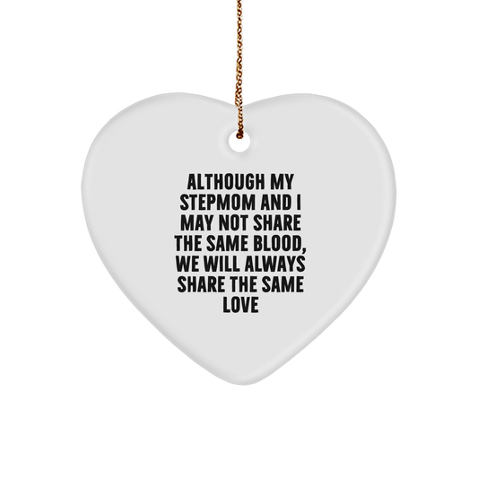 Stepmom Heart Ornament, Although My Stepmom And I May Not Share The Same Blood, We Will Always Share The Same Love, Funny Gifts from Men to Stepmom for Christmas - Image 1
