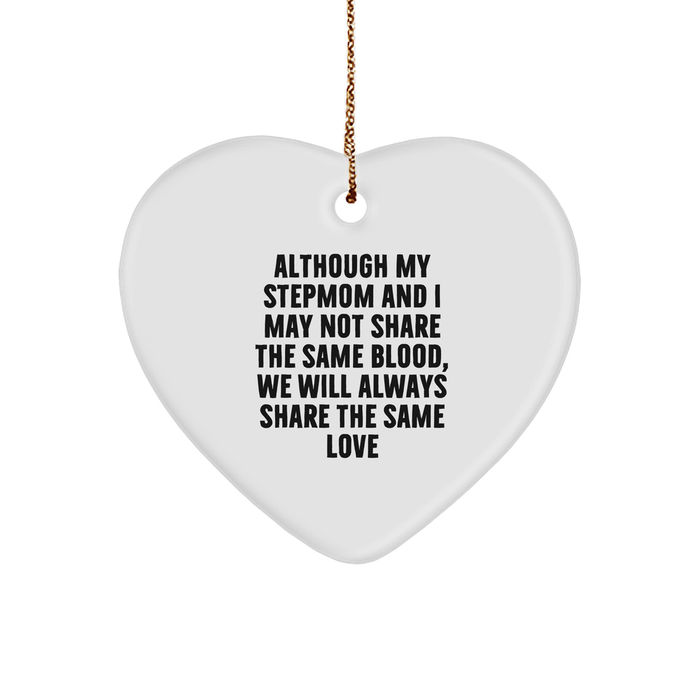 Stepmom Heart Ornament, Although My Stepmom And I May Not Share The Same Blood, We Will Always Share The Same Love, Funny Gifts from Men to Stepmom for Christmas - Image 1