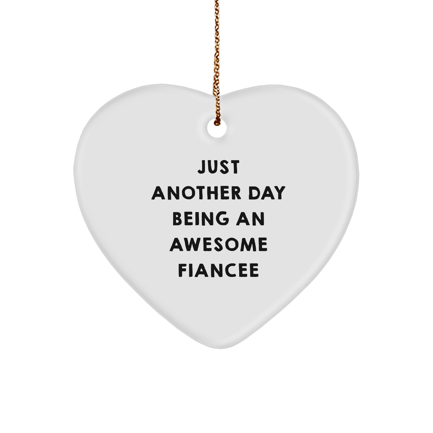 Funny Fiancee Gifts from Men to Awesome Women - Just Another Day Heart Ornament, White, 2.75" tall - Christmas Unique Gifts for Her - Image 1