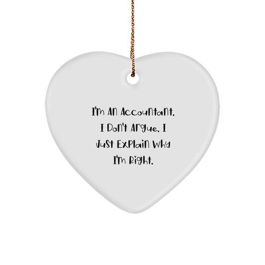 Funny Accountant Gifts from Friends - I'm An Accountant. I Don't Argue. I Just Explain Why I'm Right. - Heart Ornament for Christmas - Image 1