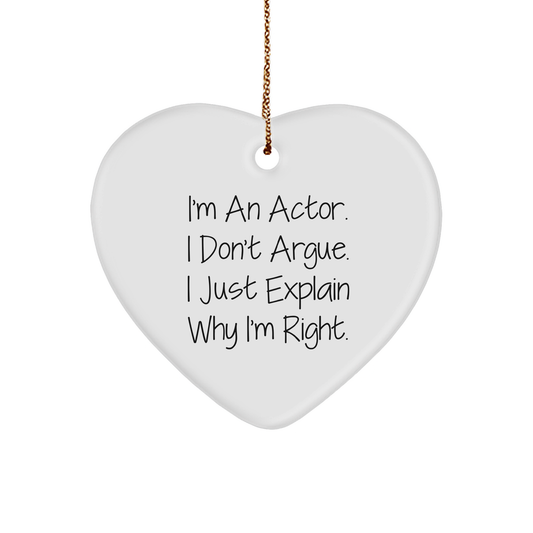Funny Actor Gifts from Friends for Him - I'm An Actor. I Don't Argue. I Just Explain Why I'm Right. Heart Ornament for Christmas - Image 1