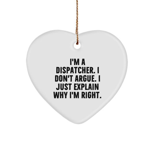 Dispatcher Gifts, Funny Dispatcher Sturdy MDF Ornament, Sarcastic Dispatcher Christmas Unique Gifts, I'm A Dispatcher. I Don't Argue. I Just Explain Why I'm Right. Gifts for Dispatchers - Image 1